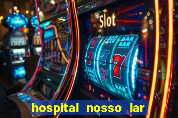 hospital nosso lar fortaleza telefone